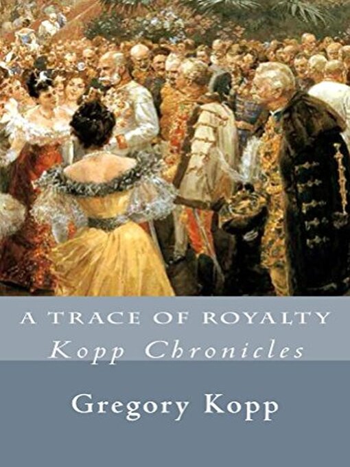 Title details for A Trace of Royalty by Gregory Kopp - Available
